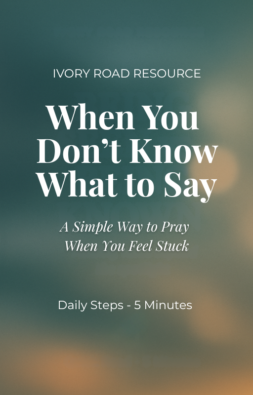 Daily Steps - When You Don't Know What to Say - A Simple Way to Pray When You Feel Stuck
