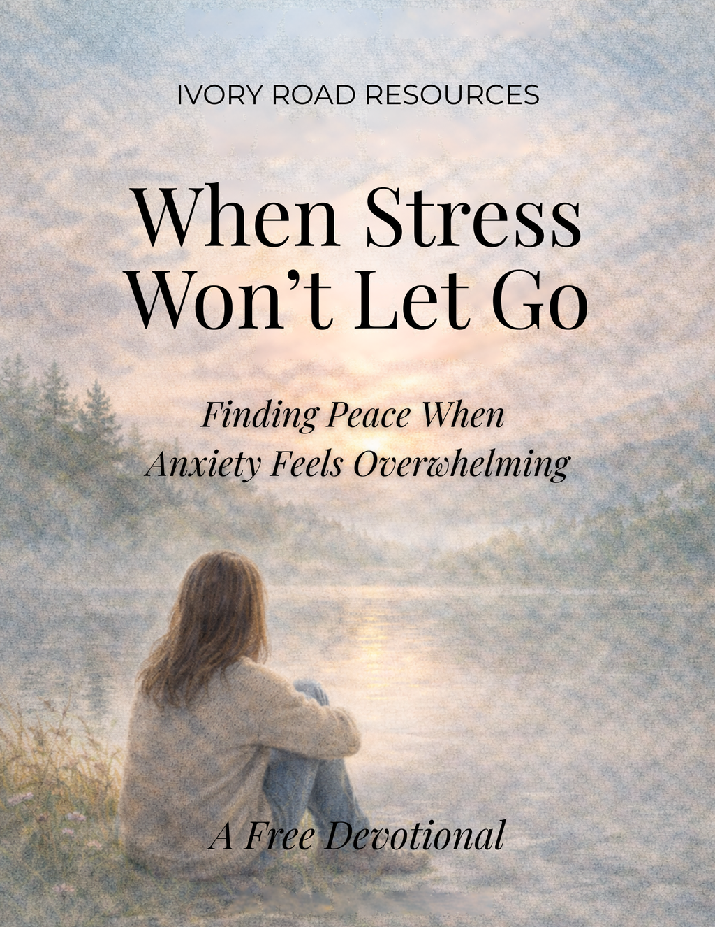 When Stress Won’t Let Go – Free Devotional PDF