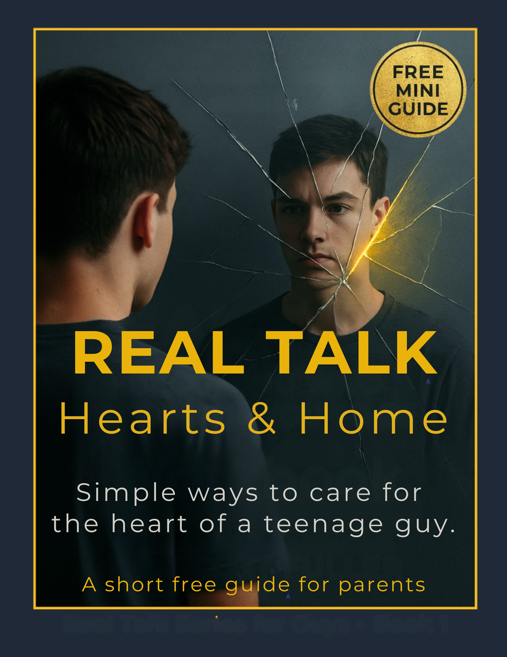 Real Talk Hearts & Home – Free Mini Guide for Parents of Teen Guys PDF