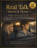 Real Talk Hearts & Home – Free Mini Guide for Parents of Teen Guys PDF